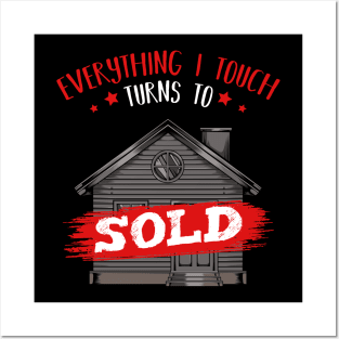 Realtor - Everything I Touch Turns To Sold - Funny Sayings Posters and Art